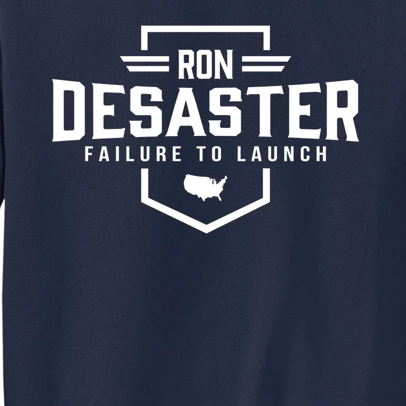 Ron DeSaster Failure To Launch Ron DeSantis For President 2024 Tall Sweatshirt