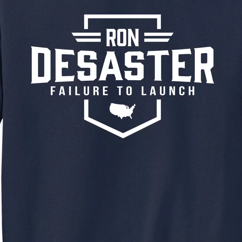 Ron DeSaster Failure To Launch Ron DeSantis For President 2024 Tall Sweatshirt