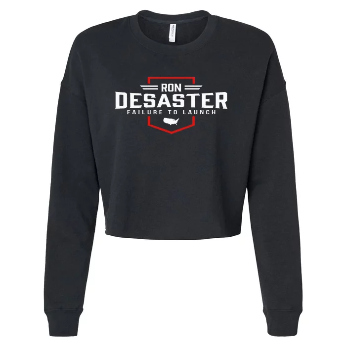 Ron DeSaster Failure To Launch Ron DeSantis 2024 Funny Meme Cropped Pullover Crew