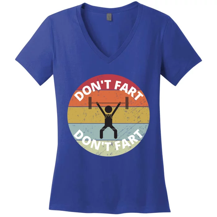 Retro Don't Fart Funny Fitness Gym Workout Weights Squat Meaningful Gift Women's V-Neck T-Shirt