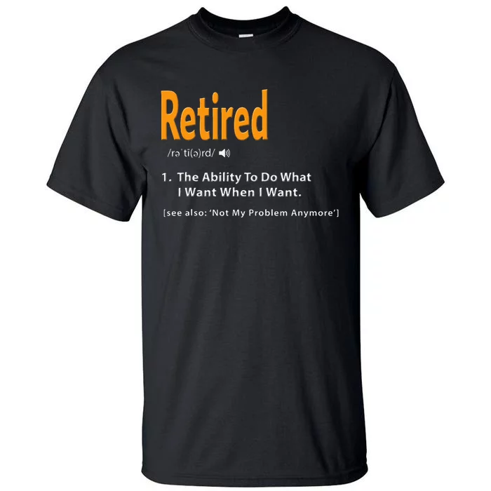 Retired Definition Funny Retirement Gag Gift Tall T-Shirt