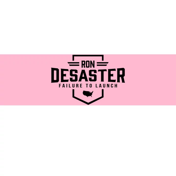 Ron DeSaster Failure To Launch Ron DeSantis For President 2024 Bumper Sticker