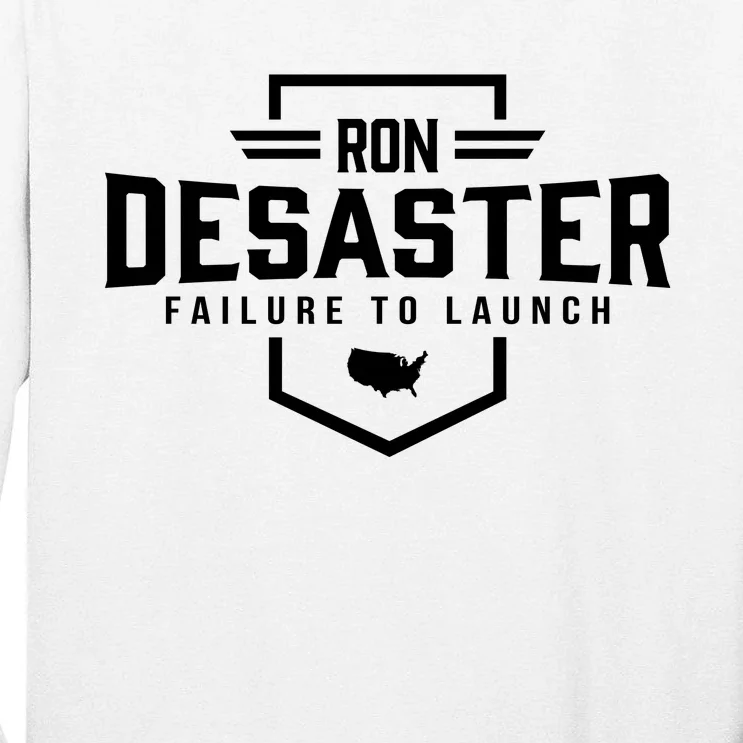 Ron DeSaster Failure To Launch Ron DeSantis For President 2024 Tall Long Sleeve T-Shirt