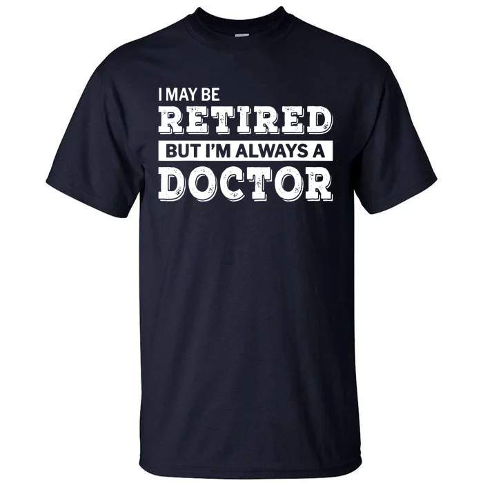 Retired Doctor Funny Retirement Gift Tall T-Shirt