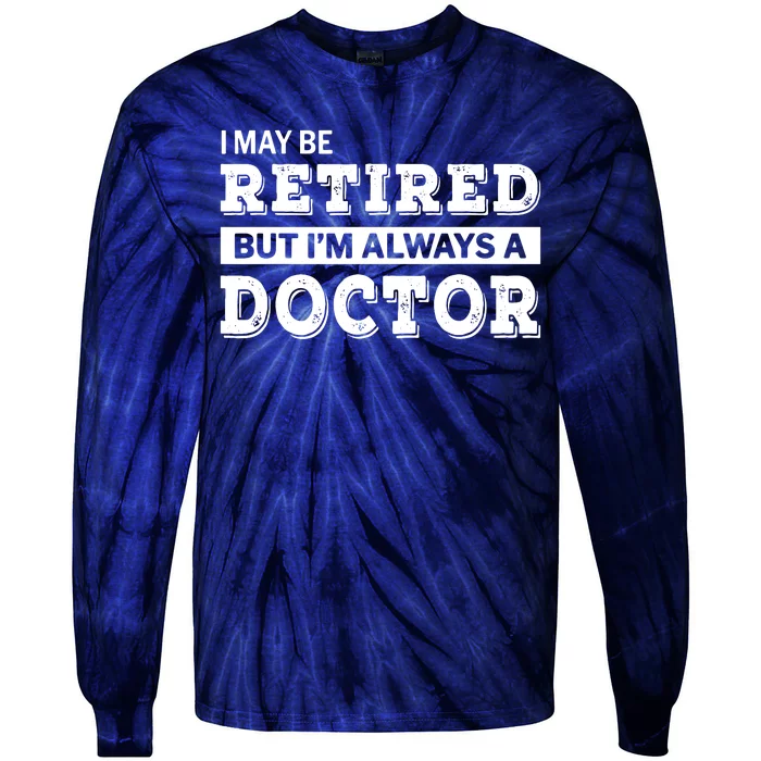 Retired Doctor Funny Retirement Gift Tie-Dye Long Sleeve Shirt