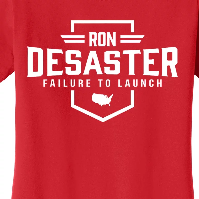 Ron DeSaster Failure To Launch Ron DeSantis For President 2024 Women's T-Shirt