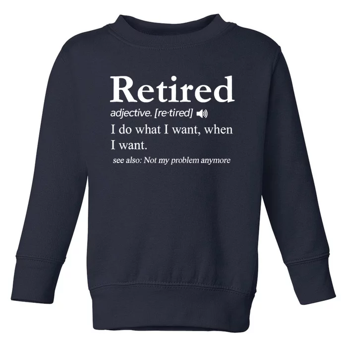 Retired Definition Funny Retirement Gag Gift Toddler Sweatshirt