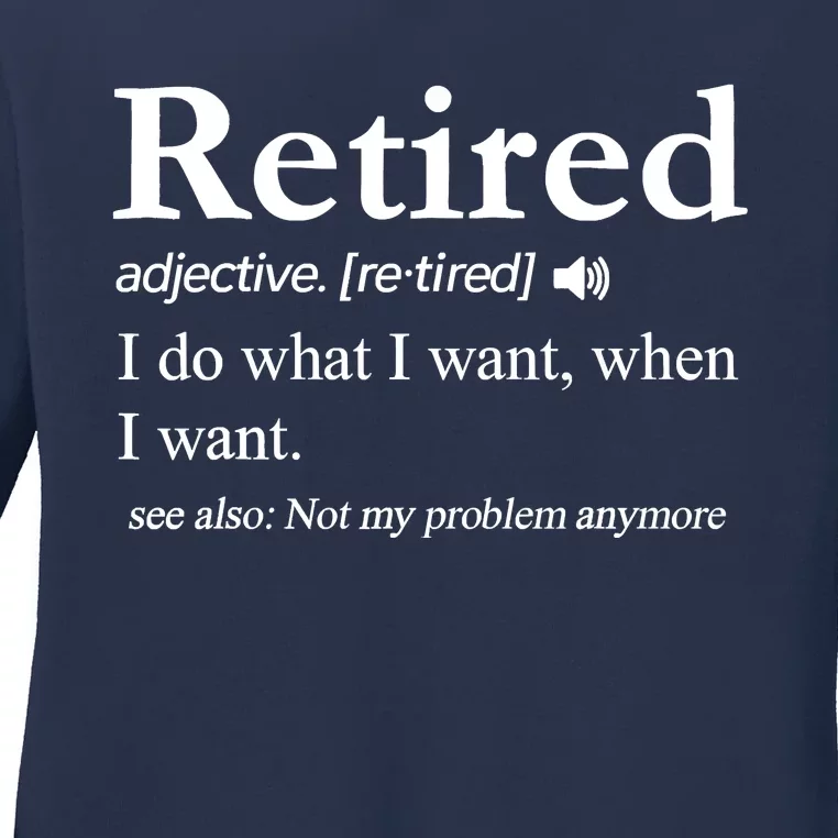 Retired Definition Funny Retirement Gag Gift Ladies Long Sleeve Shirt