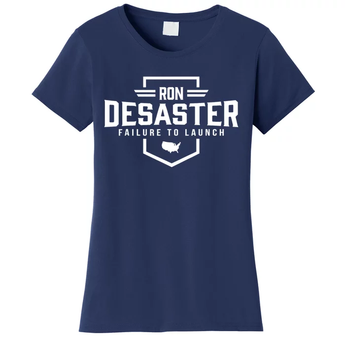 Ron DeSaster Failure To Launch Ron DeSantis For President 2024 Women's T-Shirt