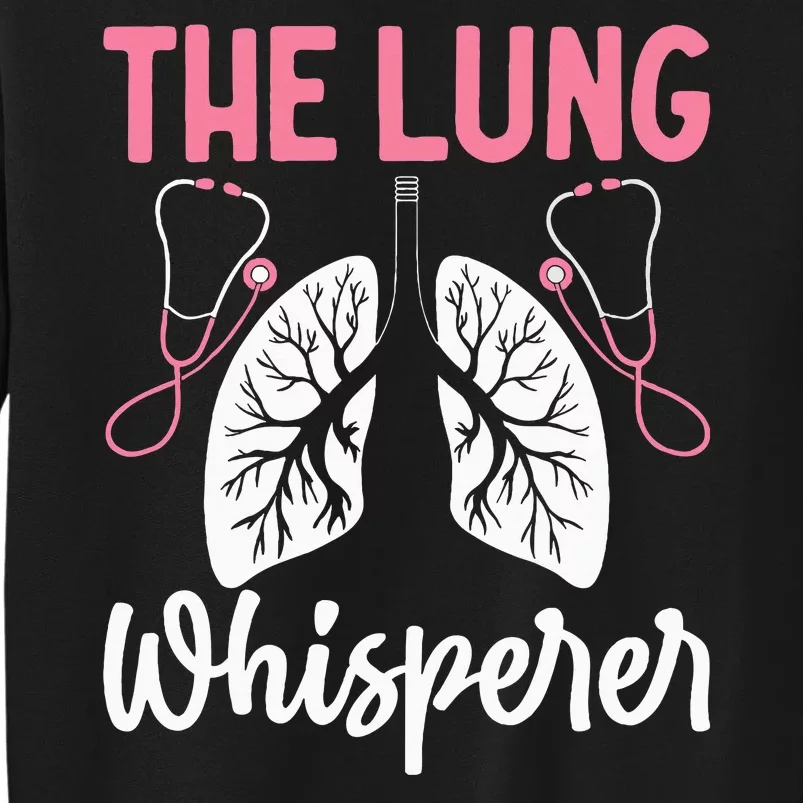 Rt Doctor Funny Respiratory Therapist The Lung Whisperer Tall Sweatshirt