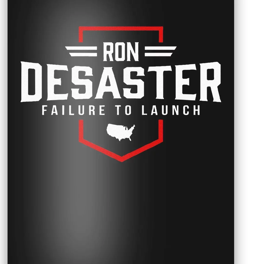 Ron DeSaster Failure To Launch Ron DeSantis 2024 Funny Meme Poster