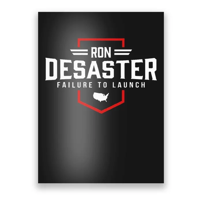 Ron DeSaster Failure To Launch Ron DeSantis 2024 Funny Meme Poster