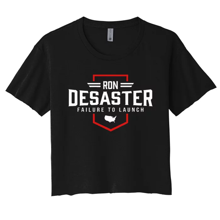 Ron DeSaster Failure To Launch Ron DeSantis 2024 Funny Meme Women's Crop Top Tee