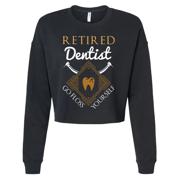 Retired Dentist Funny Dentist Retirement Gift Cropped Pullover Crew