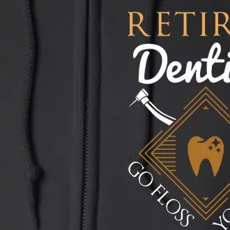 Retired Dentist Funny Dentist Retirement Gift Full Zip Hoodie