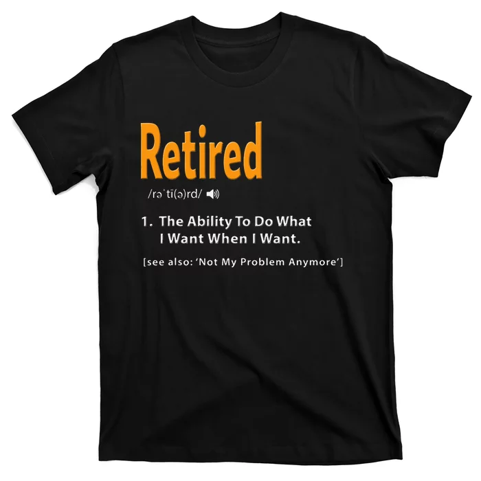 Retired Definition Funny Retirement Gag Gift T-Shirt