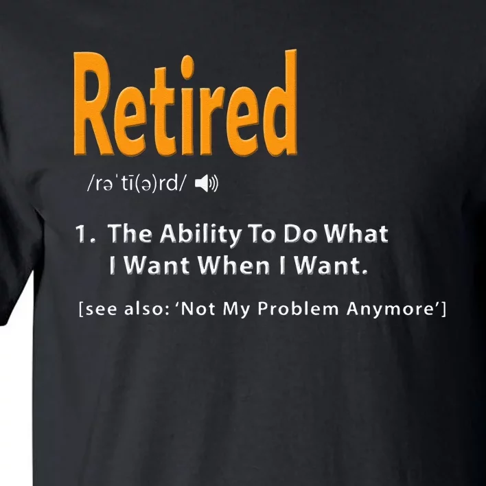 Retired Definition Funny Retirement Gag Gift Tall T-Shirt