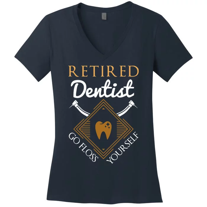 Retired Dentist Funny Dentist Retirement Gift Women's V-Neck T-Shirt