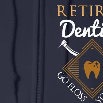 Retired Dentist Funny Dentist Retirement Gift Full Zip Hoodie