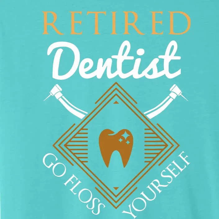 Retired Dentist Funny Dentist Retirement Gift ChromaSoft Performance T-Shirt