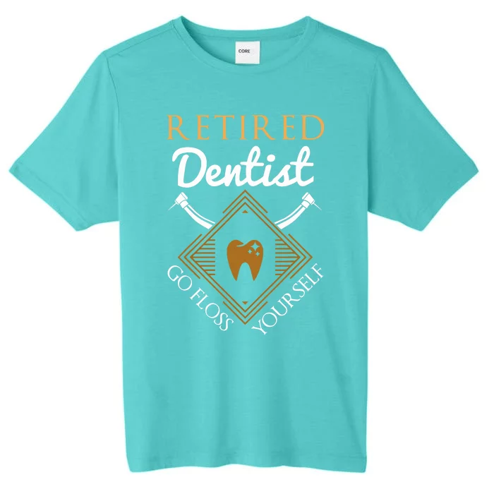 Retired Dentist Funny Dentist Retirement Gift ChromaSoft Performance T-Shirt