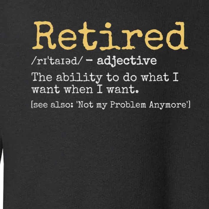 Retired Definition Funny Retirement Gag Toddler Sweatshirt