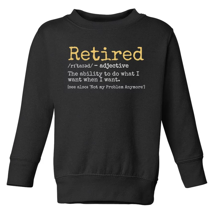 Retired Definition Funny Retirement Gag Toddler Sweatshirt