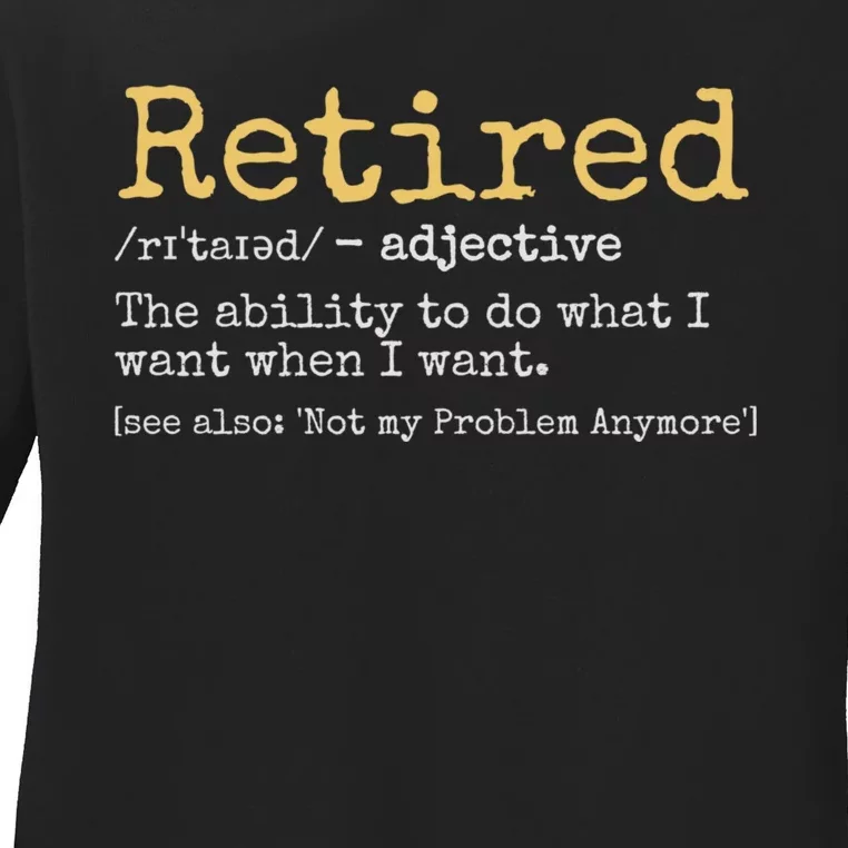 Retired Definition Funny Retirement Gag Ladies Long Sleeve Shirt