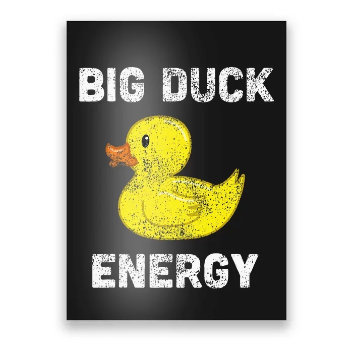 Rubber Ducky Funny Meme Big Duck Energy Poster