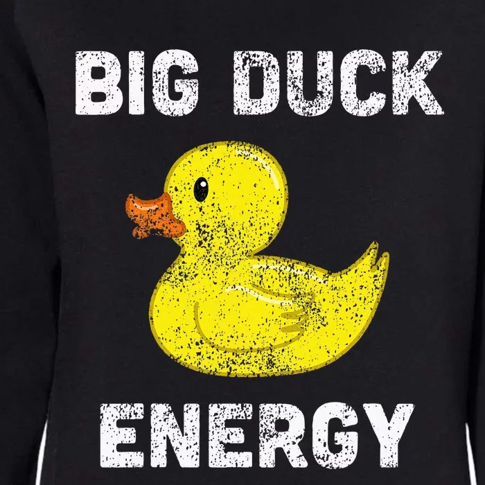 Rubber Ducky Funny Meme Big Duck Energy Womens California Wash Sweatshirt