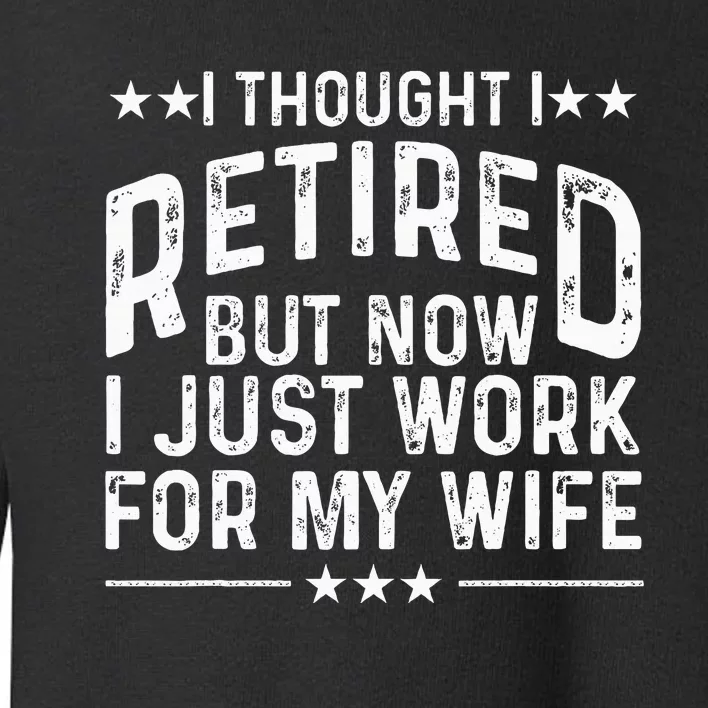 Retirement Design For Retired Husband Dad Retirees Toddler Sweatshirt