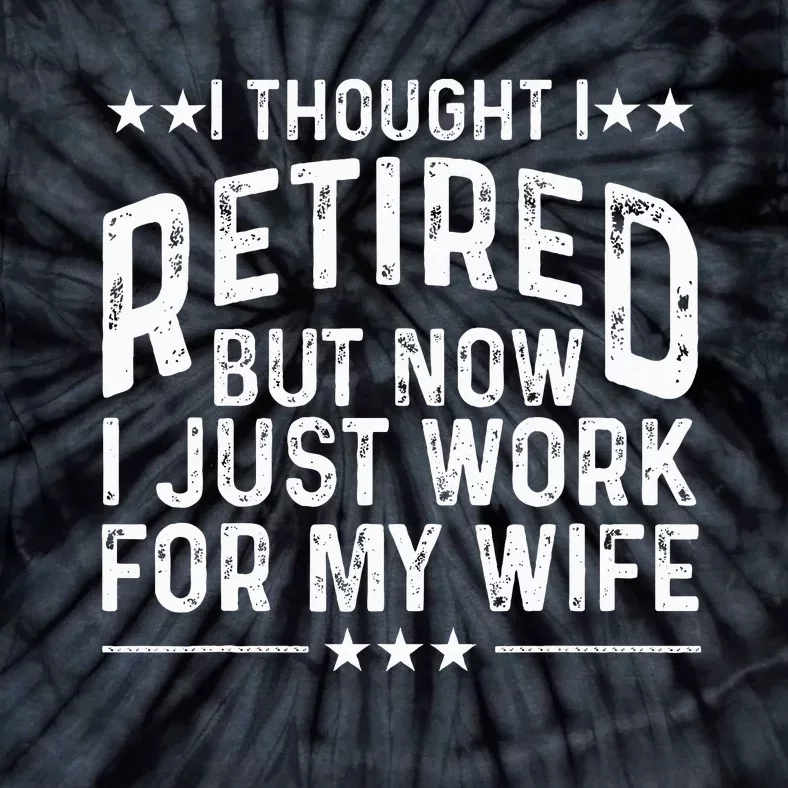 Retirement Design For Retired Husband Dad Retirees Tie-Dye T-Shirt