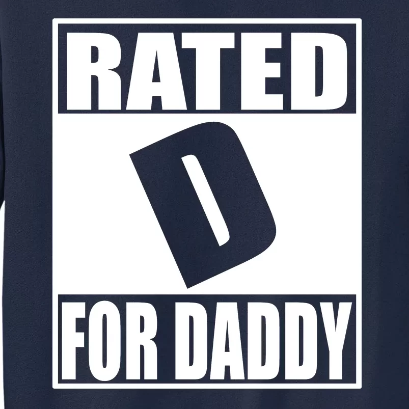 Rated D For Daddy Funny Gift For Dad Father's Day Tall Sweatshirt