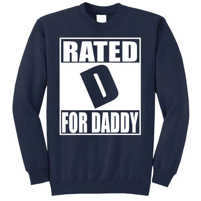 Rated D For Daddy Funny Gift For Dad Father's Day Tall Sweatshirt