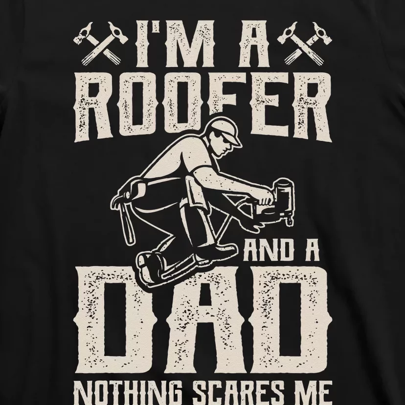 Roofer Dad Funny Roofing Novelty T-Shirt