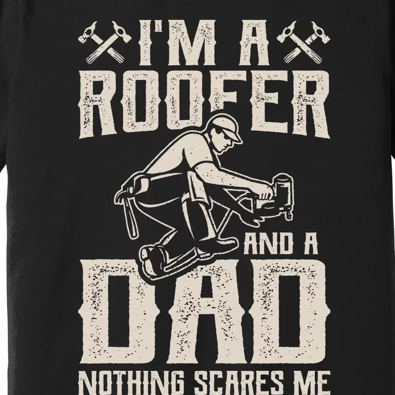 Roofer Dad Funny Roofing Novelty Premium T-Shirt