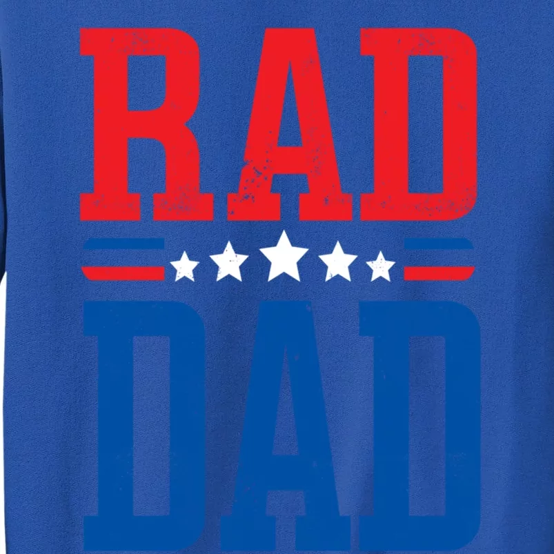 Rad Dad Gift Rad Dad FatherS Day Gift Tall Sweatshirt