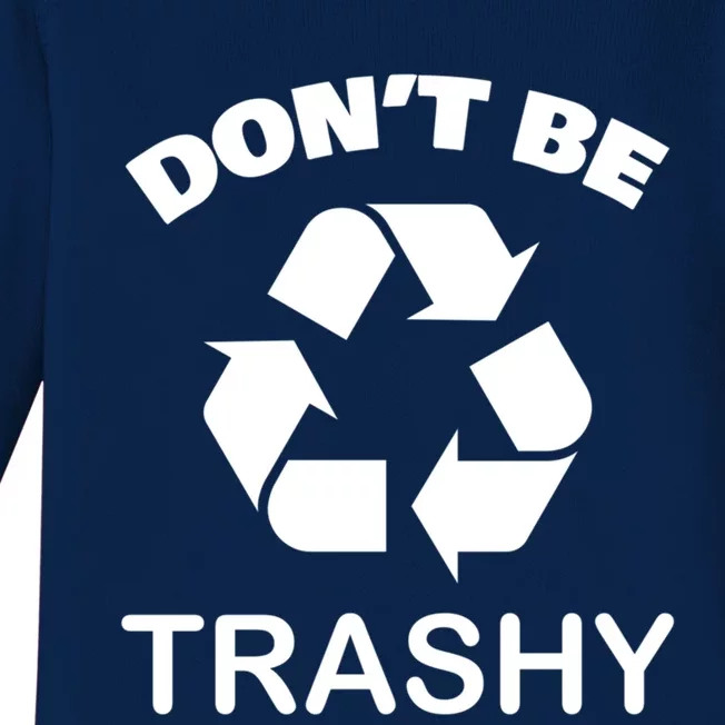 Recycling Day Green Environtal Dont Be Trashy Gift Baby Long Sleeve Bodysuit