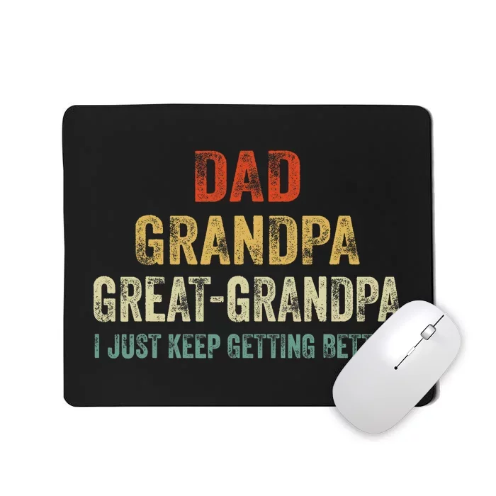 Retro Dad Grandpa Great Grandpa I Just Keep Getting Better Mousepad