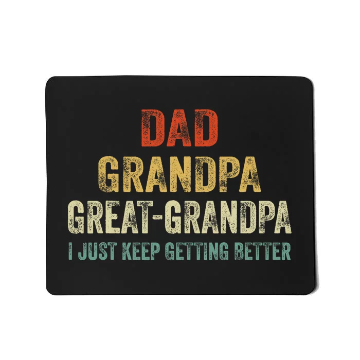 Retro Dad Grandpa Great Grandpa I Just Keep Getting Better Mousepad