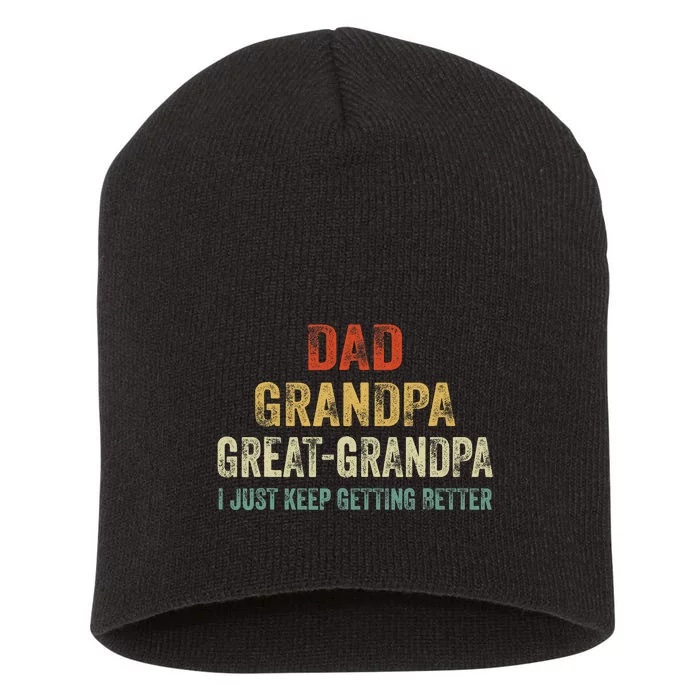 Retro Dad Grandpa Great Grandpa I Just Keep Getting Better Short Acrylic Beanie