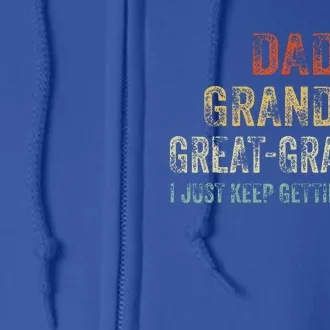 Retro Dad Grandpa Great Grandpa I Just Keep Getting Better Full Zip Hoodie