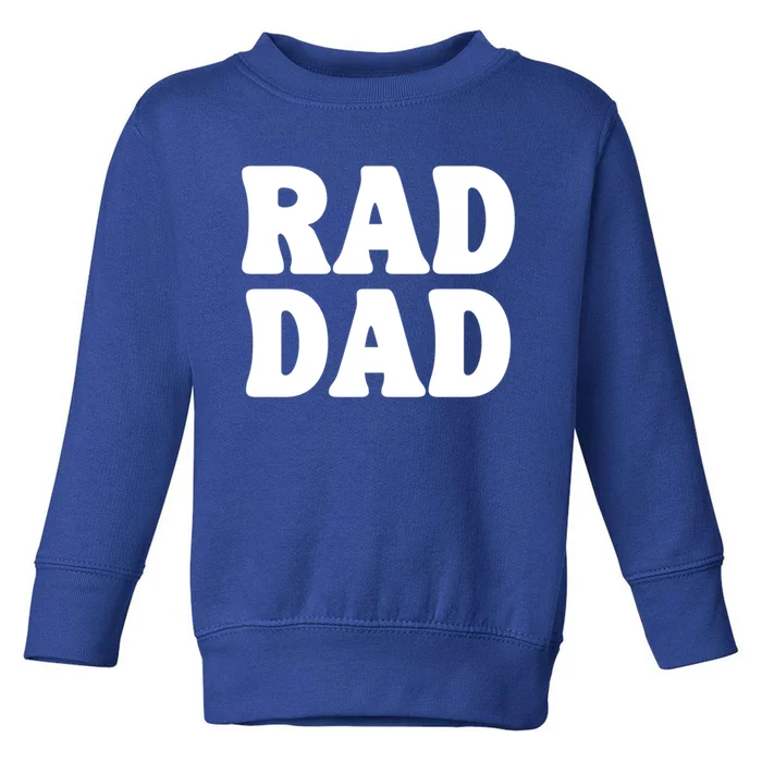 Rad Dad Gift Toddler Sweatshirt