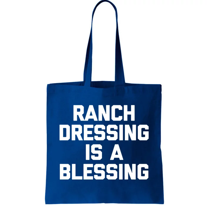 Ranch Dressing Is A Blessing Gift Funny Saying Food Humor Gift Tote Bag