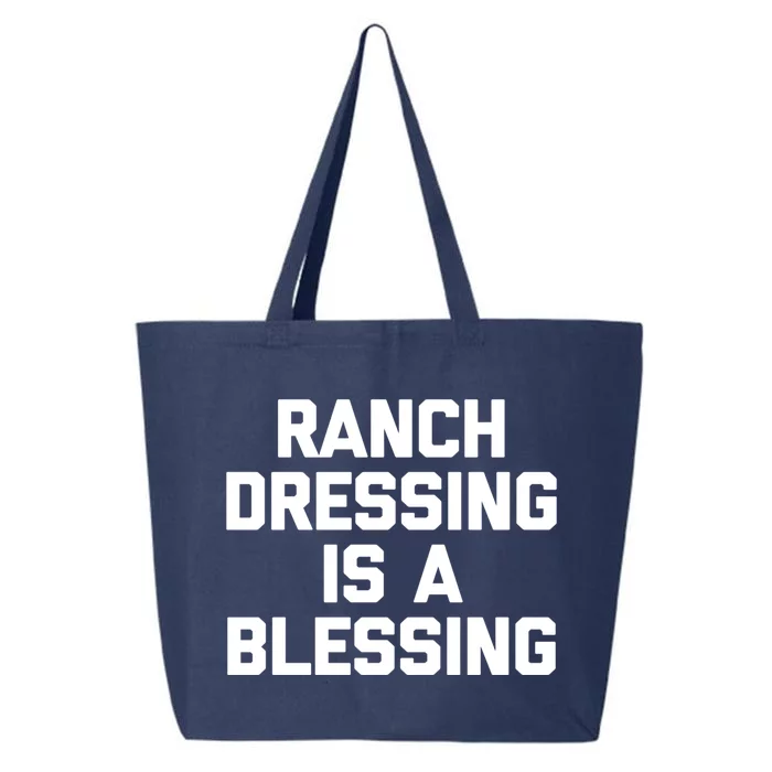 Ranch Dressing Is A Blessing Gift Funny Saying Food Humor Gift 25L Jumbo Tote