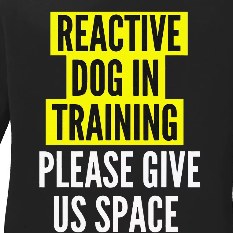 Reactive Dog In Training BOTH SIDES & Nervous Dog Owners Ladies Long Sleeve Shirt