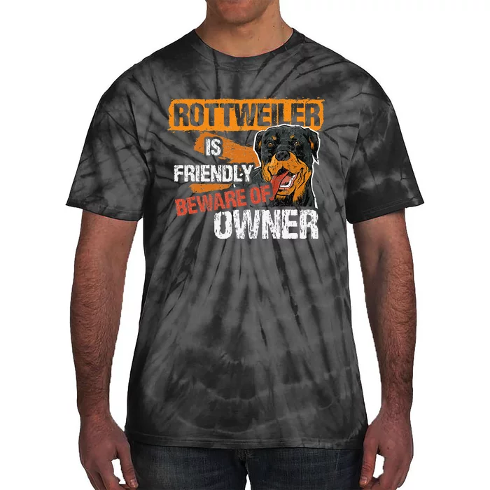 Rottweiler Dog is Friendly Beware of DogOwner Dogs Gift Tie-Dye T-Shirt