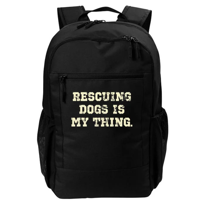 Rescuing Dogs Is My Thing Dog Lover Daily Commute Backpack