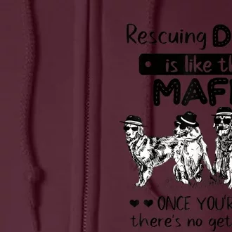 Rescuing Dogs Is Like The Mafia Dog Rescue Dog Lover Full Zip Hoodie