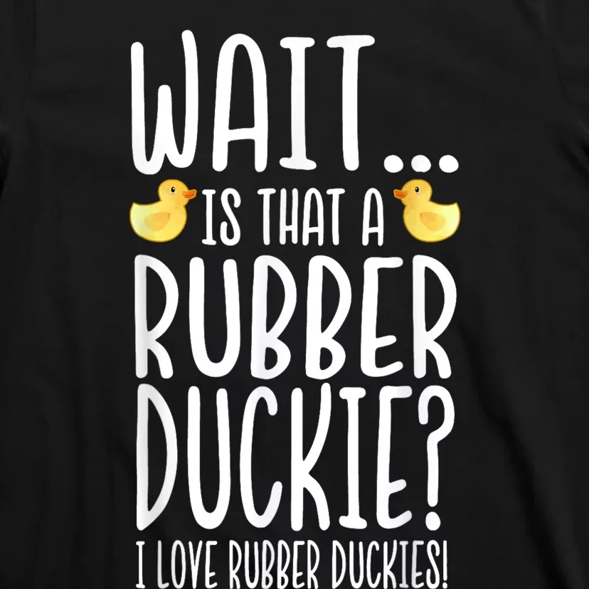 Rubber Duck Lover I Love Rubber Duckies T-Shirt